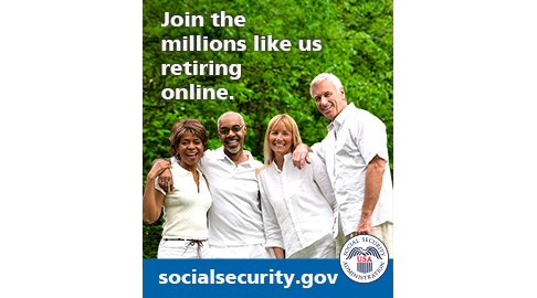 For information about Social Security benefits, go to ssa.gov/benefits/retirement/. Social Security graphic