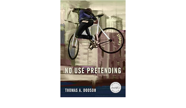 Thomas Dodson talks about his new collection of short stories ‘No Use Pretending’