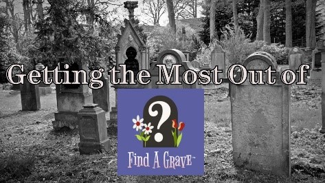 Getting the Most Out of Find A Grave