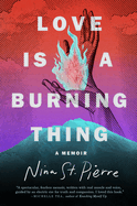 Nina St Pierre discusses her memoir – Love is a Burning Thing