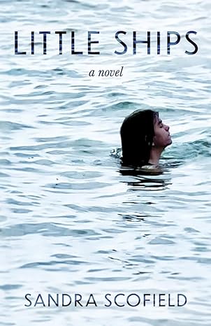 Sandra Scofield talks about her new novel Little Ships