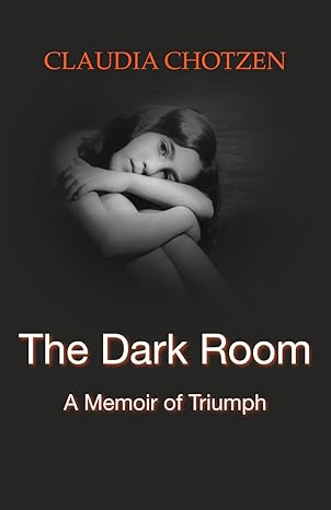 The Dark Room: A Memoir of Triumph will be discussed by the author – Claudia Chotzen
